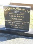 Colin Bruce COULSON,
husband father,
born Blacks Point New Zealand,
died 31 July 1983 aged 72 years;
Polson Cemetery, Hervey Bay