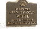 Stanley Colin WHITE,
17-1-1913 - 14-5-1978,
husband of Marg;
Polson Cemetery, Hervey Bay