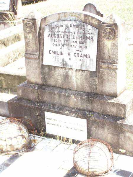 August H.J. GRAMS, husband father,  | born 8 Jan 1863 died 6 May 1939;  | Emilie A. GRAMS, mother,  | died 3? Oct 1959 aged 88 years;  | Ropeley Immanuel Lutheran cemetery, Gatton Shire  | 