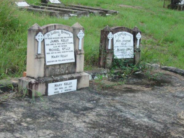 James KELLY, husband father,  | died 18 June 1944 aged 77 years;  | Michael KELLY, father,  | died 22 July 1892 aged 54 years;  | Mary KELLY,  | died 28 Nov 1951 aged 73 years;  | Mary KELLY,  | died 30 Nov 1889 aged 3 months;  | Mary Josephine KELLY,  | died 27 May 1992 aged 77 years;  | Michael John KELLY,  | died 19 July 1998 aged 90 years;  | Rosevale St Patrick's Catholic cemetery, Boonah Shire  | 