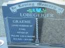 Graeme LOBEGEIGER,
husband of Ethel,
father of Pauline Ilsa & Maxine,
28-2-1945 - 30-6-2003;
Rosevale Church of Christ cemetery, Boonah Shire
