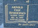 Arnold Eric HINRICHSEN,
died 10 Dec 1977 aged 60 years;
Rosevale Church of Christ cemetery, Boonah Shire