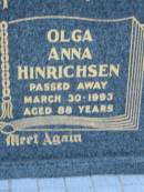 Frederick John HINRICHSEN,
died 2 Jan 1978 aged 73 years;
Olga Anna HINRICHSEN,
died 30 March 1993 aged 88 years;
Rosevale Church of Christ cemetery, Boonah Shire