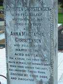 Christen CHRISTENSEN,
native of Denmark,
died Rosevale 28 Sept 1890 aged 52 years,
erected by wife A.M. CHRISTENSEN;
Anna Magratha CHRISTENSEN,
died 12 March 1917 aged 64 years;
erected by sons & daugher;
Rosevale Church of Christ cemetery, Boonah Shire