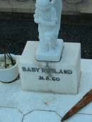 daughters sisters;
Elva M. RUHLAND,
died 10 Nov 1950 aged 6 months;
Thelma C.J. RUHLAND,
accidentally killed 24 Sept 1956 aged 2 12 years;
baby RUHLAND, 31-8-60;
Rosevale Church of Christ cemetery, Boonah Shire