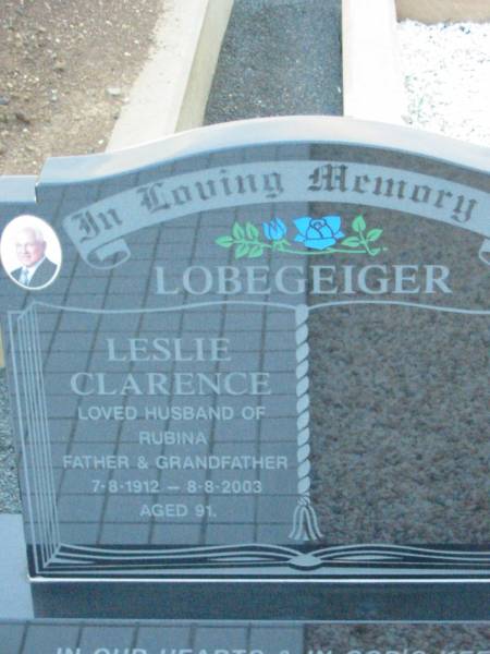 Leslie Clarence LOBEGEIGER,  | husband of Rubina,  | father grandfather,  | 7-8-1912 - 8-8-2003;  | Rosevale Church of Christ cemetery, Boonah Shire  | 