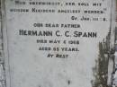 
Christiane E.J. SPANN,
nee FLEISCHFRESSER,
born 16 Dec 1848,
died 22 March 1896;
Hermann C.C. SPANN, father,
died 6 May 1968 aged 85 years;
Rosevale St Pauls Lutheran cemetery, Boonah Shire
