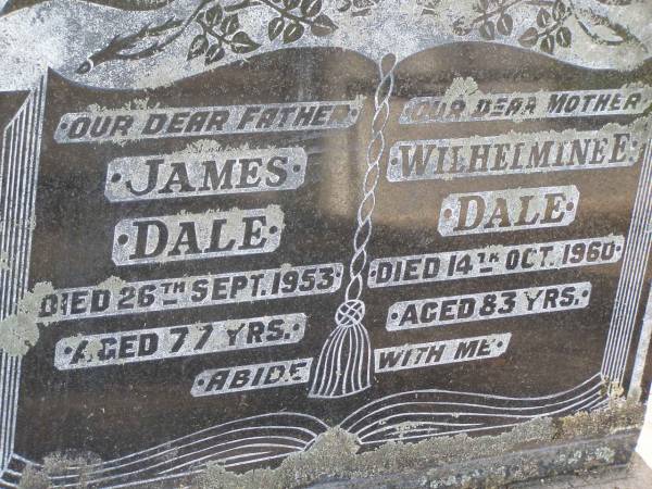 James DALE,  | father,  | died 26 Sept 1953 aged 77 years;  | Wilhelmine E. DALE,  | mother,  | died 14 Oct 1960 aged 83 years;  | Samsonvale Cemetery, Pine Rivers Shire  | 