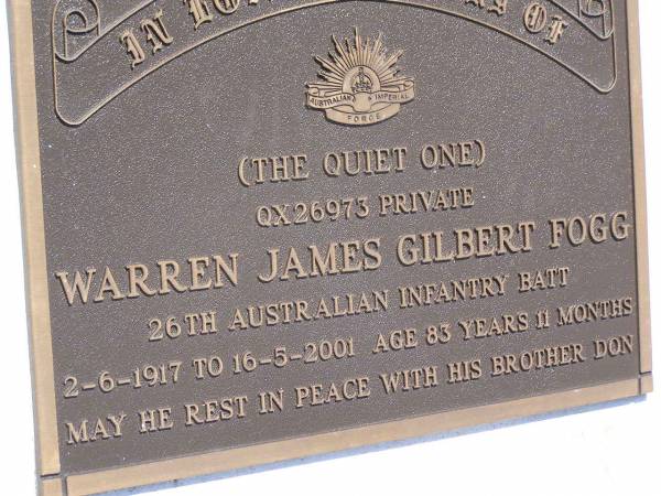 Roy Donald McCallam FOGG,  | accidentally killed 13 May 1934  | aged 12 years 9 months;  | Dudley Alexander FOGG,  | died 2 Jan 2001 aged 80 years;  | Warren James Gilbert FOGG,  | 2-6-1917 - 16-5-2001 aged 83 years 11 months;  | Samsonvale Cemetery, Pine Rivers Shire  | 
