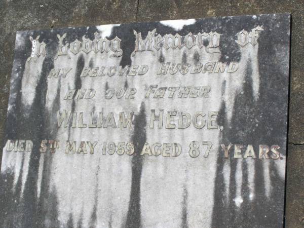 William HEDGE,  | husband father,  | died 5 May 1959 aged 87 years;  | Annie HEDGE,  | died 27 June 1979 aged 100 years;  | Samsonvale Cemetery, Pine Rivers Shire  | 