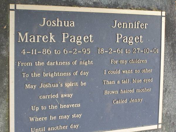 Joshua Marek PAGET,  | 4-11-86 - 6-2-95;  | Jennifer PAGET,  | mother,  | 18-2-61 - 27-10-01;  | Samsonvale Cemetery, Pine Rivers Shire  | 