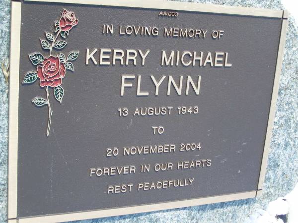 Kerry Michael FLYNN,  | 13 Aug 1943 - 20 Nov 2004;  | Samsonvale Cemetery, Pine Rivers Shire  | 