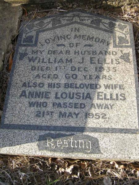 William J. ELLIS,  | husband,  | died 1 Dec 1935 aged 60 years;  | Annie Lousia ELLIS,  | died 21 May 1952;  | Bald Hills (Sandgate) cemetery, Brisbane  | 