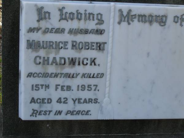 Maurice Robert CHADWICK,  | husband,  | accidentally killed 15 Feb 1957 aged 42 years;  | Bald Hills (Sandgate) cemetery, Brisbane  | 