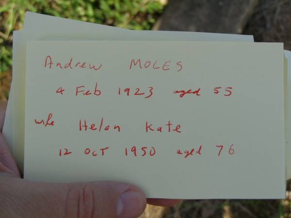 Andrew MOLES,  | died 4 Feb 1923 aged 55 years;  | Helen Kate,  | wife,  | died 12 Oct 1950 aged 76 years;  | Bald Hills (Sandgate) cemetery, Brisbane  | 