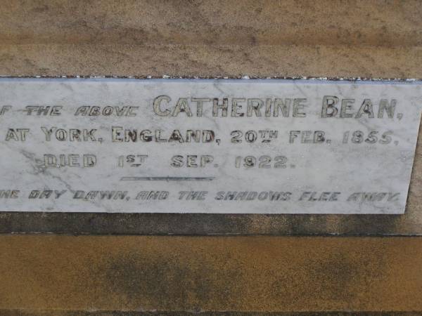 Joseph Henry BEAN,  | husband of Catherine BEAN,  | died Sandgate 23 Dec 1906 aged 50 years;  | Catherine BEAN,  | born York England 20 Feb 1855,  | died 1 Sept 1922;  | Ethel Mary BEAN,  | died 18 Sept 1966 aged 81 years;  | Bald Hills (Sandgate) cemetery, Brisbane  | 