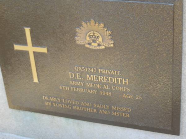 D.E. MEREDITH.  | died 6 Feb 1948 aged 25 years;  | missed by brother & sister;  | Bald Hills (Sandgate) cemetery, Brisbane  | 