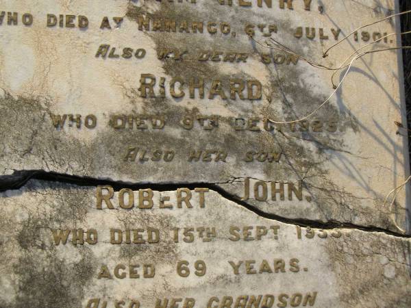 Ellen DOUGHERTY,  | mother,  | died 16 Aug 1889 aged 57 years;  | Kenneth Neil MIKLEJOHN,  | grandson,  | died 23 Nov 1901 aged 13 years;  | William Henry,  | son,  | died Nanango 6 July 1901;  | Richard,  | son,  | died 9 Dec 1925;  | Robert John,  | son,  | died 15 Sept 1933 aged 69 years;  | Harold Richard,  | grandson,  | died 8 March 1930 aged 33 years;  | James A. YOUNG,  | died 12 Nov 1938 aged 81 years;  | Bald Hills (Sandgate) cemetery, Brisbane  | 