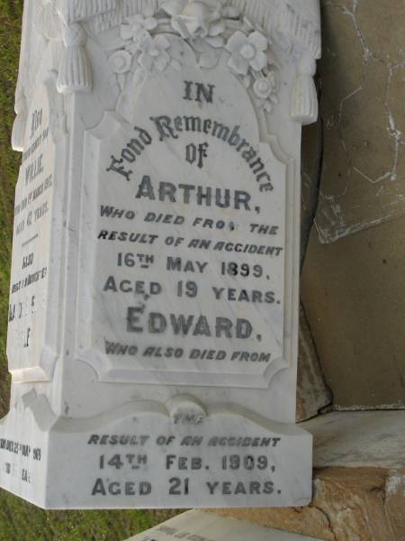 sons of William & Mary STANLEY;  | Arthur,  | died from an accident 16 May 1899 aged 19 years;  | Edward,  | died from an accident 14 Feb 1909 aged 21 years;  | Willie,  | eldest son,  | died 1 March 1917 aged 42 years;  | Maude Eveline FARLEY,  | third daughter,  | died 25 May 1969 aged 86 years;  | William,  | husband of Mary STANLEY,  | died 8 March 1919 aged 67 years;  | Mary Ann STANLEY,  | wife mother,  | died 26 July 1951 aged 97 years;  | Bald Hills (Sandgate) cemetery, Brisbane  | 