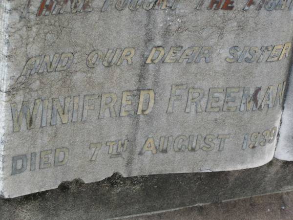Emily FREEMAN,  | sister,  | died 15 Feb 1940;  | Charles FREEMAN,  | husband,  | died 16 June 1924 aged 77 years;  | Winifred FREEMAN,  | sister,  | died 7 Aug 1939;  | Annie FREEMAN,  | mother,  | died 13 Aug 1932 aged 83 years;  | Elizabeth FREEMAN,  | sister,  | died 3 April 1933;  | Bald Hills (Sandgate) cemetery, Brisbane  | 