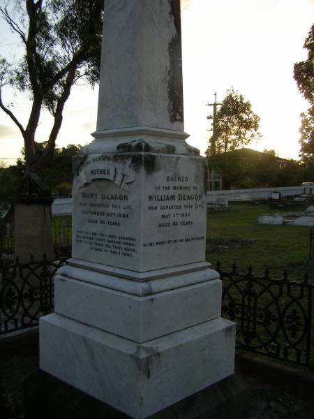 Mary DEAGON,  | mother,  | died 20 Sept 1884 aged 66 years;  | Charles Smith DEAGON,  | died Devonshire 26 March 1887 aged 29 years;  | Agnes,  | eldest daughter,  | wife of Henry MARSHALL,  | died 6 Oct 1913 aged 53 years;  | William DEAGON,  | died 3 May 1885 aged 65 years;  | Bald Hills (Sandgate) cemetery, Brisbane  | 