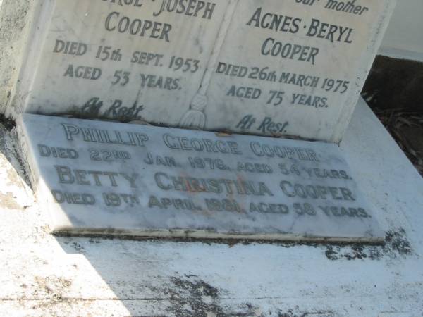George Joseph COOPER,  | husband father,  | died 15 Sept 1953 aged 53 years;  | Agnes Beryl COOPER,  | wife mother,  | died 26 March 1975 aged 75 years;  | Phillip George COOPER,  | died 22 Jan 1976 aged 54 years;  | Betty Christina COOPER,  | died 19 April 1981 aged 58 years;  | Bald Hills (Sandgate) cemetery, Brisbane  | 