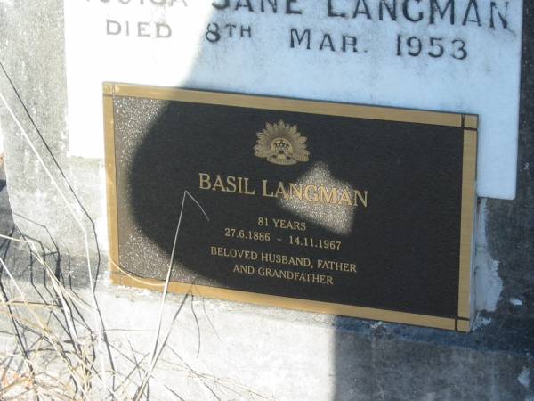 Louisa Jane LANGMAN,  | wife mother,  | died 8 Mar 1953;  | Basil LANGMAN,  | 27-6-1886 - 14-11-1967 aged 81 years,  | husband father grandfather;  | Bald Hills (Sandgate) cemetery, Brisbane  | 