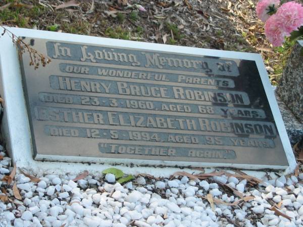 parents;  | Henry Bruce ROBINSON,  | died 23-3-1960 aged 68 years;  | Esther Elizabeth ROBINSON,  | died 12-5-1994 aged 95 years;  | Bald Hills (Sandgate) cemetery, Brisbane  | 