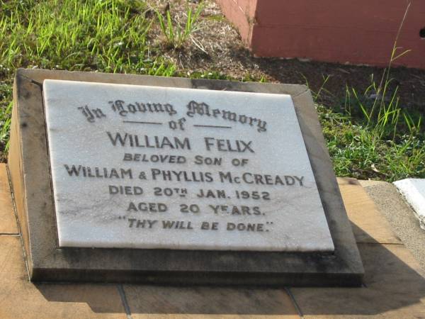 William (Billie) Felix,  | son of William & Phyllis MCCREADY,  | died 20 Jan 1952 aged 20 years;  | Bald Hills (Sandgate) cemetery, Brisbane  | 