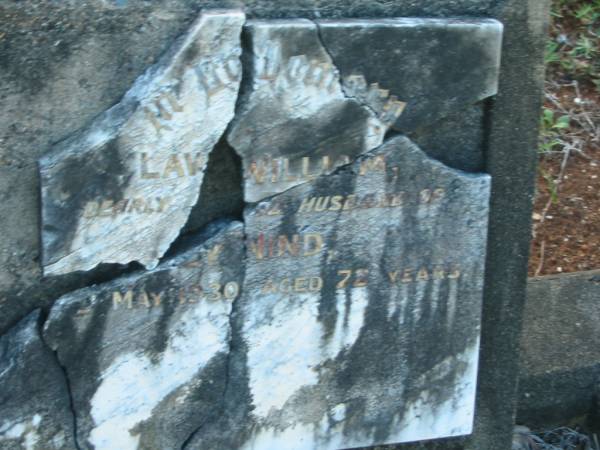 Lawrence William,  | husband of ??? NIND,  | died ?? May 1930 aged 72 years;  | Bald Hills (Sandgate) cemetery, Brisbane  | 