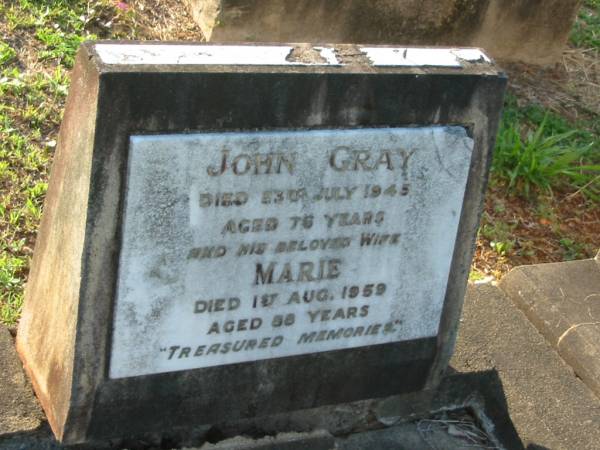 John GRAY,  | died 23 July 1945 aged 76 years;  | Marie,  | wife,  | died 1 Aug 1959 aged 88 years;  | Bald Hills (Sandgate) cemetery, Brisbane  | 