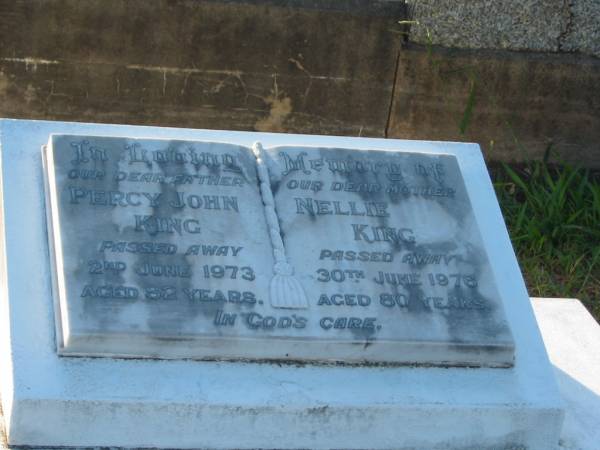 Percy John KING,  | father,  | died 2 June 1973 aged 82 years;  | Nellie KING,  | mother,  | died 30 June 1976 aged 80 years;  | Bald Hills (Sandgate) cemetery, Brisbane  | 