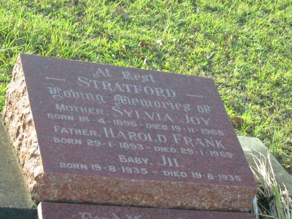 Sylvia Joy STRATFORD,  | mother,  | born 18-4-1896,  | died 19-11-1968;  | Harold Frank STRATFORD,  | father,  | born 29-1-1893,  | died 19-8-1935;  | Frank Moss STRATFORD,  | born 29-11-1920,  | died 6-11-1973;  | Bald Hills (Sandgate) cemetery, Brisbane  | 