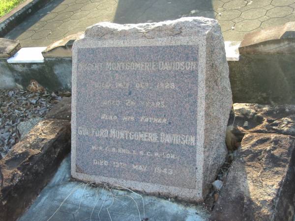 Nugent Montgomerie DAVIDSON,  | died 14 Oct 1928 aged 26 years;  | Guilford Montgomerie DAVIDSON,  | father,  | died 13 May 1943;  | Elise Ellen Wade DAVIDSON,  | died 26 March 1956 aged 79 years;  | Gilian Antil Wade DAVIDSON,  | died 13 Aug 1980 aged 80 years;  | Bald Hills (Sandgate) cemetery, Brisbane  | 