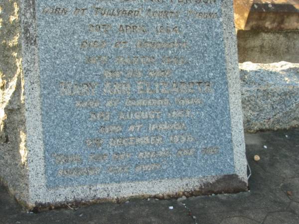 Andrew James PATTERSON,  | born Tullyard County Tyrone 29 April 1854?  | died Sandgate 4? March? 1926;  | Mary Ann Elizabeth,  | wife,  | born Langerad? Derry?? 31 August 1851?,  | died Ipswich 2 Dec 1938;  | Bald Hills (Sandgate) cemetery, Brisbane  | 