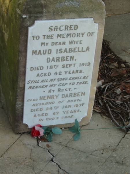 Maud Isabella DARBEN,  | wife,  | died 18 Sept 1919 aged 42 years;  | Henry DARBEN,  | husband,  | died 24 Jan 1937 aged 67 years;  | Bald Hills (Sandgate) cemetery, Brisbane  | 