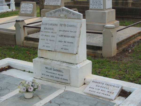 Ellen Caroline GASKELL  | died 3 March 1940 aged 73 years;  | Peter GASKELL,  | died 22 March 1946 aged 84 years;  | Willie GASKELL,  | accidentally killed 14 Jan 1902 aged 4 years;  | Roberts Frederick GASKELL,  | died 11 Oct 1955 aged 55 years;  | Bald Hills (Sandgate) cemetery, Brisbane  | 