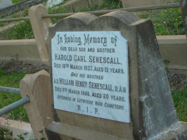 Harold Carl SENESCALL,  | son brother,  | died 18 March 1937 aged 13 years;  | William Heny SENESCALL,  | brother,  | died 9 March 1946 aged 20 years,  | interred Lutwyche War Cemetery;  | Bald Hills (Sandgate) cemetery, Brisbane  | 
