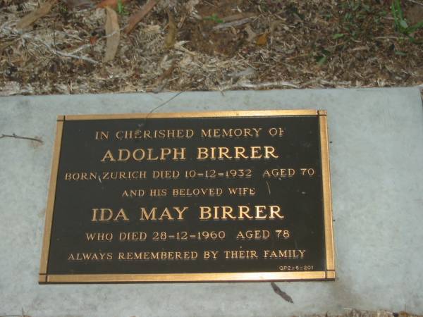 Adolph BIRRER,  | born Zurich,  | died 10-12-1932 aged 70 years;  | Ida May BIRRER,  | died 28-12-1960 aged 78 years;  | Bald Hills (Sandgate) cemetery, Brisbane  | 