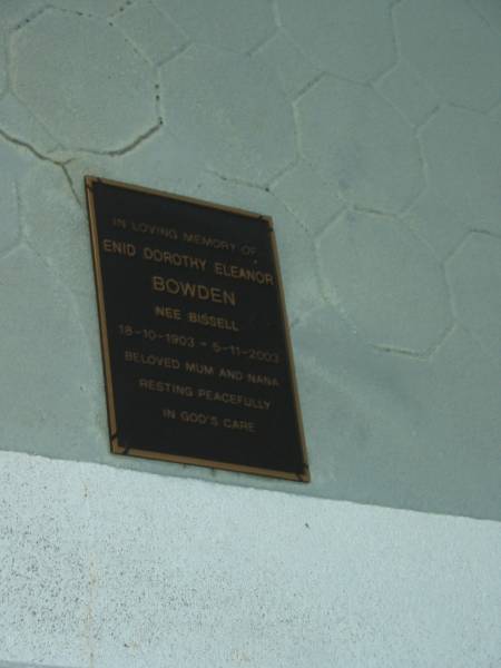 Maurice Lionel BISSELL,  | 1910 - 2000;  | [unnamed] mother,  | died 13 July 1936;  | George Ernest BISSELL,  | 1876 - 1917;  | George Laidler BISSELL,  | 1915 - 1918;  | Gerald George BISSELL,  | 1904 - 1934;  | Enid Dorothy Ellen BOWDEN (nee BISSELL),  | 18-10-1903 - 5-11-2003,  | mum nana;  | Bald Hills (Sandgate) cemetery, Brisbane  | 