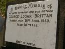 George Edgar BRITTAN,
husband father,
died 28 April 1960 aged 68 years;
Bald Hills (Sandgate) cemetery, Brisbane
