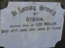 Stasia,
wife of Les MULLER,
died 27 June 1937 aged 21 years;
Bald Hills (Sandgate) cemetery, Brisbane