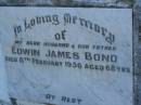 Edwin James BOND,
husband father,
died 8 Feb 1956 aged 68 years;
Bald Hills (Sandgate) cemetery, Brisbane