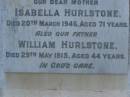 Isabelle HURLSTONE,
mother,
died 20 March 1946 aged 71 years;
William HURLSTONE,
died 29 May 1915 aged 44 years;
Amy D. HURLSTONE,
died 25-8-83 aged 76 years;
Bald Hills (Sandgate) cemetery, Brisbane