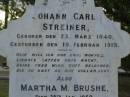 Johann Carl STREINER,
born 23 March 1840,
died 19 Feb 1915;
Martha M. BRUSHE,
died 28 Jan 1959 aged 65 years;
Bald Hills (Sandgate) cemetery, Brisbane