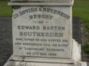 Mary Elizabeth SOUTHERDEN,
wife of Edward Barton SOUTHERDEN of
Langholme Sandgate,
died Narangba Friday 20 July 190 aged 67 years;
Edward Barton SOUTHERDEN,
born 24 Nov 1830 Isle of Thanet,
died Langholme Sandgate 17 Dec 1906;
Charles Benjamin,
son,
died 18 March 1930 aged 56 years;
Edward Barton SOUTHERDEN,
29 April 1859 - 26 March 1944;
Frances,
wife,
11 March 1864 - 19 July 1942;
Dora,
daughter,
15-3-90 - 25-4-71;
Vera,
daughter,
15-9-88 - 21-7-77;
Lucy March SOUTHERDEN,
died Langholme Wed 6 May 1903 aged 46 years;
Edith Ada,
sister,
died 11 Aug 1914 aged 44 years,
interred Rugby Cemetery England;
Annie C. SOUTHERDEN,
died 16 Nov 1938;
Bald Hills (Sandgate) cemetery, Brisbane