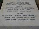 Amelia Elizabeth,
wife of John MCCONNEL,
of Durundur,
born 3 Dec 1827,
died 2 June 1877;
Elizabeth BUNTING,
mother,
born 7 Sept 1792,
died 1 July 1877;
John MCCONNEL,
born 3 Oct 1806
died 27 Jan 1899;
Arthur John MCCONNEL,
born 17 May 1856,
died 20 June 1937;
Robert John MCCONNEL,
born 5 Sept 1910
died 22 Oct 1999;
Bald Hills (Sandgate) cemetery, Brisbane