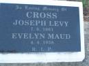 Joseph Levy CROSS,
died 7-6-1961;
Evelyn Maud CROSS,
died 4-4-1958;
Bald Hills (Sandgate) cemetery, Brisbane