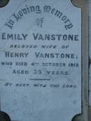 Emily,
wife of Henry VANSTONE,
died 4 Oct 1912 aged 39 years;
Henry VANSTONE,
died 8 June 1952 aged 82 years;
Maud Emma WHITE,
died 23 Jan 1971 aged 70 years;
Iuta Doreen,
wife of W.L. MISON,
died 7 March 1928 aged 29 years;
Bald Hills (Sandgate) cemetery, Brisbane
