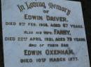 Edwin DRIVER
died 8 Feb 1908 aged 67 years;
Fanny,
wife,
died 22 April 1921 aged 79 years;
Edwin OXENHAM,
died 10 March 1877;
Bald Hills (Sandgate) cemetery, Brisbane